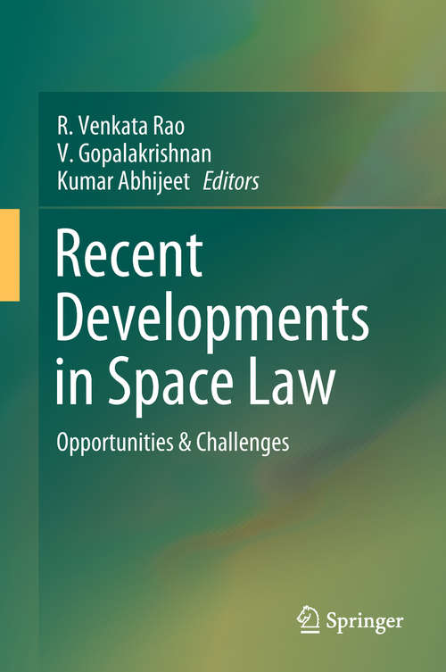 Book cover of Recent Developments in Space Law: Opportunities & Challenges
