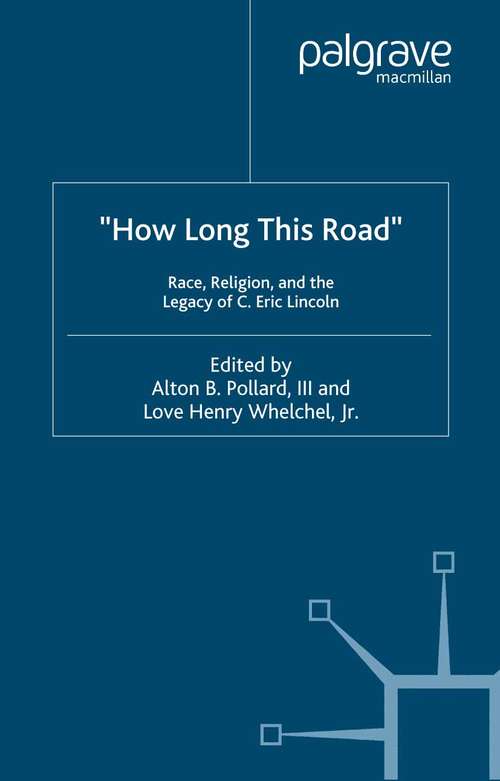 Book cover of How Long This Road: Race, Religion, and the Legacy of C. Eric Lincoln (2003) (Black Religion/Womanist Thought/Social Justice)