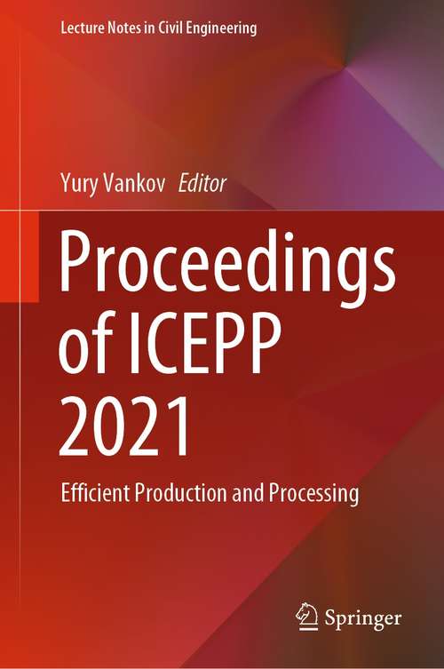 Book cover of Proceedings of ICEPP 2021: Efficient Production and Processing (1st ed. 2022) (Lecture Notes in Civil Engineering #190)
