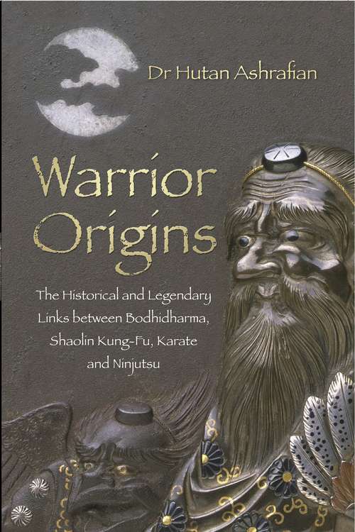 Book cover of Warrior Origins: The Historical and Legendary Links between Bodhidharma, Shaolin Kung-Fu, Karate and Ninjutsu