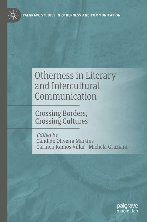 Book cover of Otherness in Literary and Intercultural Communication: Crossing Borders, Crossing Cultures (Palgrave Studies in Otherness and Communication)