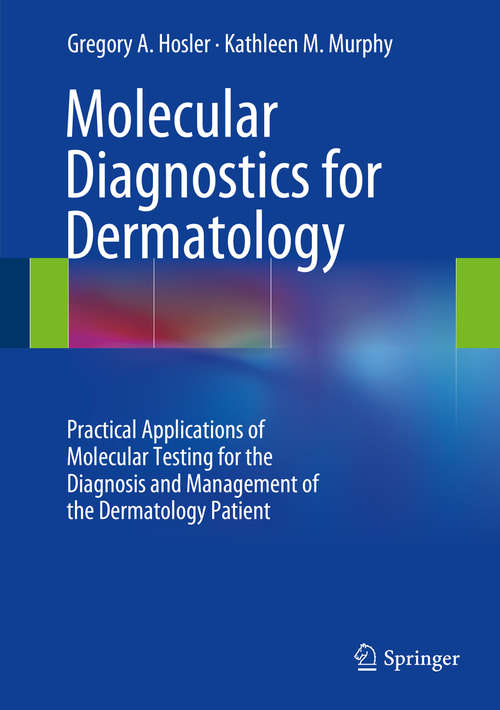 Book cover of Molecular Diagnostics for Dermatology: Practical Applications of Molecular Testing for the Diagnosis and Management of the Dermatology Patient (2014)