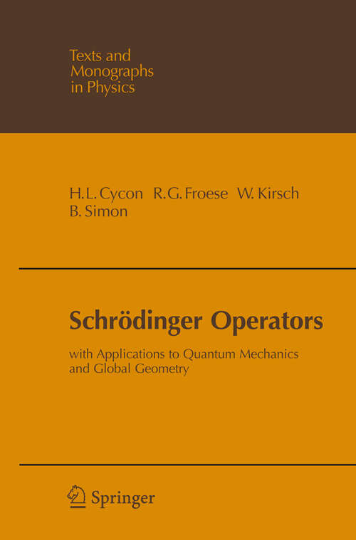 Book cover of Schrödinger Operators: With Application to Quantum Mechanics and Global Geometry (1987) (Theoretical and Mathematical Physics)