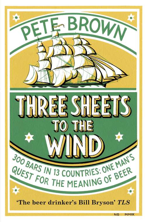 Book cover of Three Sheets To The Wind: One Man's Quest For The Meaning Of Beer