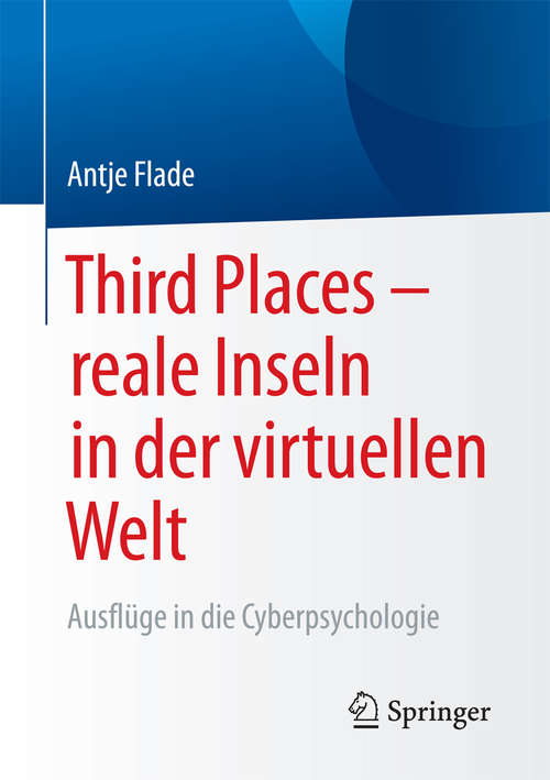 Book cover of Third Places – reale Inseln in der virtuellen Welt: Ausflüge in die Cyberpsychologie (1. Aufl. 2017)