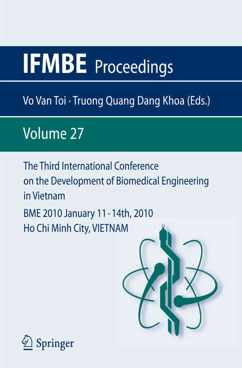 Book cover of The Third International Conference on the Development of Biomedical Engineering in Vietnam: BME2010January 11 – 14th, 2010Ho Chi Minh City, VIETNAM (2010) (IFMBE Proceedings #27)