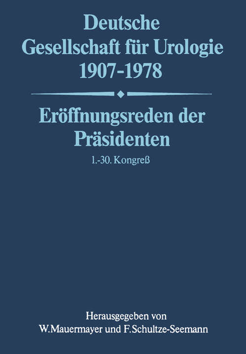 Book cover of Deutsche Gesellschaft für Urologie 1907–1978: Eröffnungsreden der Präsidenten 1.– 30. Kongreß (1979)