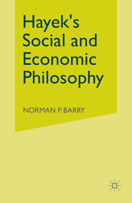 Book cover of Hayek’s Social and Economic Philosophy (1st ed. 1979)