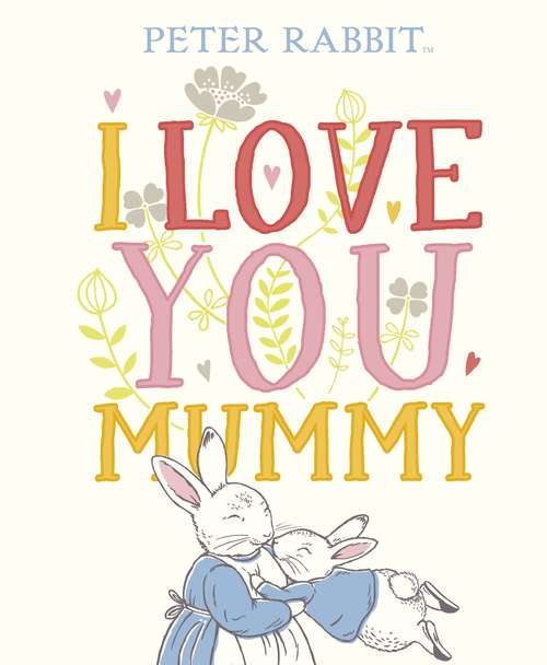 Book cover of Peter Rabbit I Love You Mummy