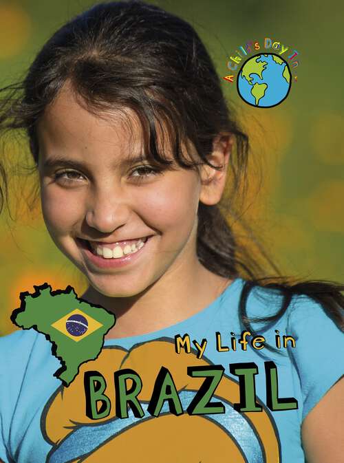 Book cover of My Life in Brazil (A Child's Day In...)