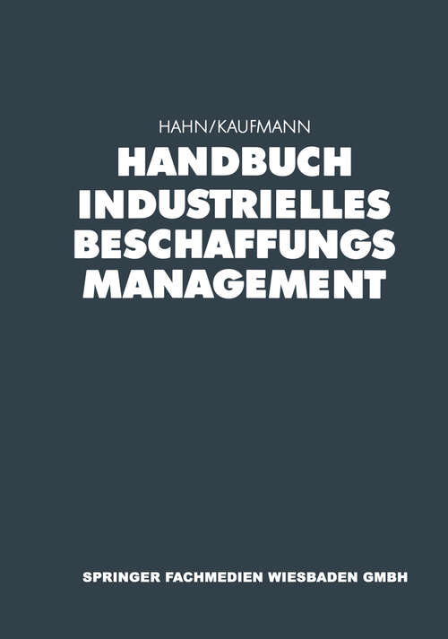 Book cover of Handbuch Industrielles Beschaffungsmanagement: Internationale Konzepte - Innovative Instrumente - Aktuelle Praxisbeispiele (1999)