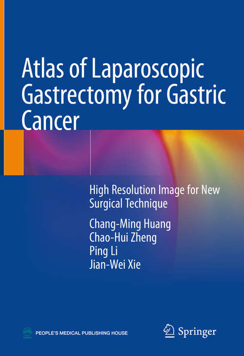 Book cover of Atlas of Laparoscopic Gastrectomy for Gastric Cancer: High Resolution Image for New Surgical Technique (1st ed. 2019)