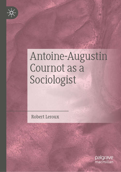 Book cover of Antoine-Augustin Cournot as a Sociologist (1st ed. 2019)