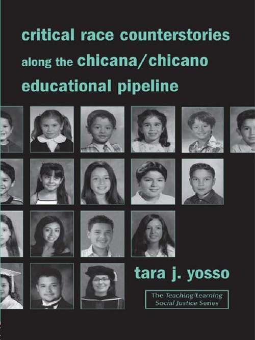 Book cover of Critical Race Counterstories along the Chicana/Chicano Educational Pipeline (Teaching/Learning Social Justice)