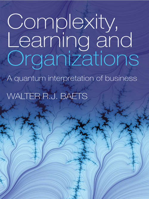 Book cover of Complexity, Learning and Organizations: A Quantum Interpretation of Business