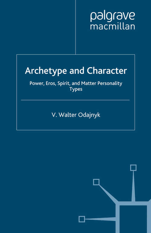 Book cover of Archetype and Character: Power, Eros, Spirit, and Matter Personality Types (2012)