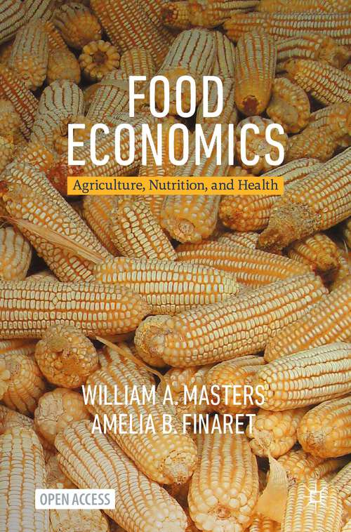 Book cover of Food Economics: Agriculture, Nutrition, and Health (2024) (Palgrave Studies in Agricultural Economics and Food Policy)