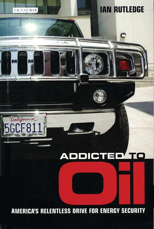 Book cover of Addicted to Oil: America's Relentless Drive for Energy Security