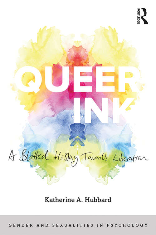 Book cover of Queer Ink: A Blotted History Towards Liberation (Gender and Sexualities in Psychology)