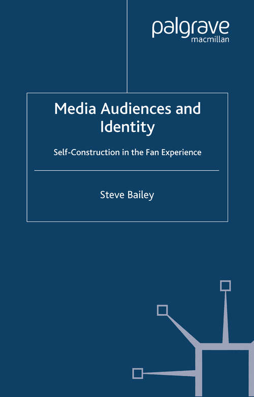 Book cover of Media Audiences and Identity: Self-Construction in the Fan Experience (2005)