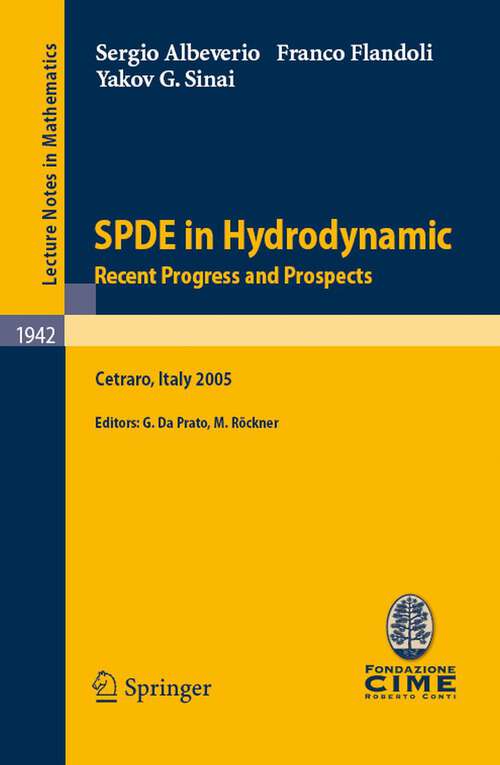 Book cover of SPDE in Hydrodynamics: Lectures given at the C.I.M.E. Summer School held in Cetraro, Italy, August 29 - September 3, 2005 (2008) (Lecture Notes in Mathematics #1942)