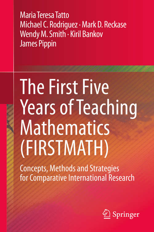 Book cover of The First Five Years of Teaching Mathematics (FIRSTMATH): Concepts, Methods and Strategies for Comparative International Research (1st ed. 2020)