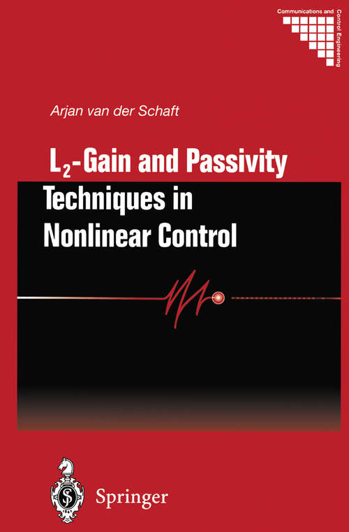 Book cover of L2 - Gain and Passivity Techniques in Nonlinear Control (2nd ed. 2000) (Communications and Control Engineering)
