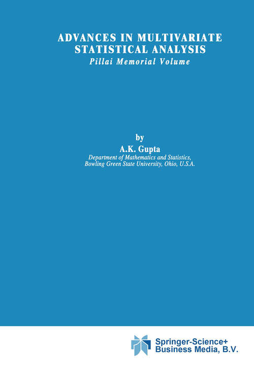 Book cover of Advances in Multivariate Statistical Analysis: Pillai Memorial Volume (1987) (Theory and Decision Library B #5)