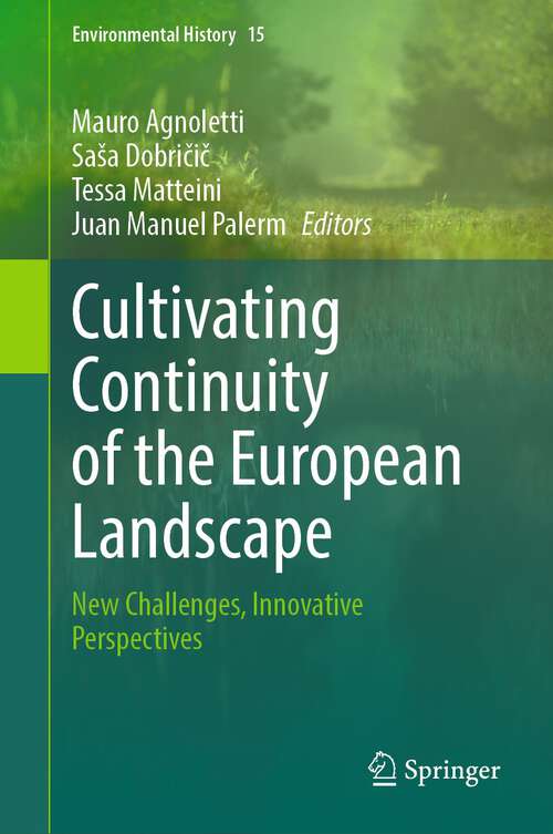 Book cover of Cultivating Continuity of the European Landscape: New Challenges, Innovative Perspectives (Environmental History Ser. #15)