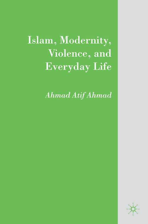 Book cover of Islam, Modernity, Violence, and Everyday Life (2009)