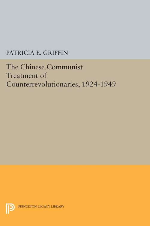 Book cover of The Chinese Communist Treatment of Counterrevolutionaries, 1924-1949