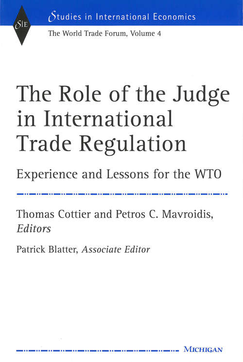 Book cover of The Role of the Judge in International Trade Regulation: Experience and Lessons for the WTO (Studies In International Economics: v. 4)