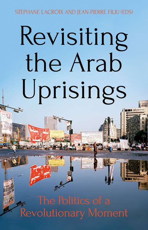 Book cover of Revisiting the Arab Uprisings: The Politics of a Revolutionary Moment