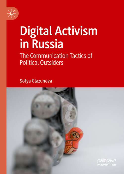 Book cover of Digital Activism in Russia: The Communication Tactics of Political Outsiders (1st ed. 2022)