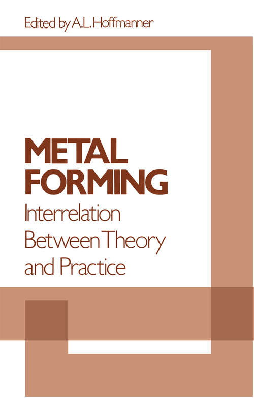 Book cover of Metal Forming Interrelation Between Theory and Practice: Proceedings of a symposium on the Relation Between Theory and Practice of Metal Forming, held in Cleveland, Ohio, in October, 1970 (1971)