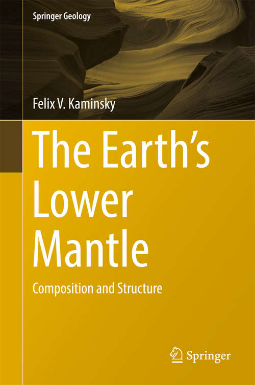 Book cover of The Earth's Lower Mantle: Composition and Structure (Springer Geology)