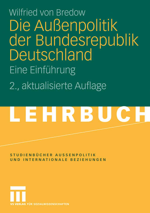 Book cover of Die Außenpolitik der Bundesrepublik Deutschland: Eine Einführung (2. Aufl. 2008) (Studienbücher Außenpolitik und Internationale Beziehungen)