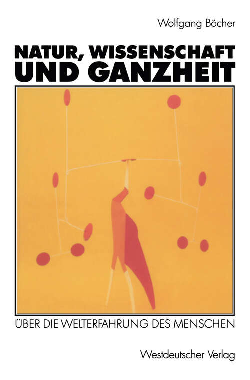 Book cover of Natur, Wissenschaft und Ganzheit: Über die Welterfahrung des Menschen (1992)