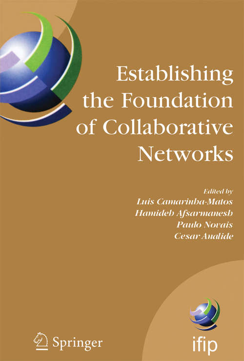 Book cover of Establishing the Foundation of Collaborative Networks: IFIP TC 5 Working Group 5.5 Eighth IFIP Working Conference on Virtual Enterprises September 10-12, 2007, Guimarães, Portugal (2007) (IFIP Advances in Information and Communication Technology #243)