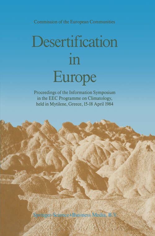 Book cover of Desertification in Europe: Proceedings of the Information Symposium in the EEC Programme on Climatology, held in Mytilene, Greece, 15–18 April 1984 (1986)