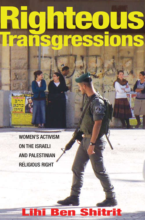 Book cover of Righteous Transgressions: Women's Activism on the Israeli and Palestinian Religious Right