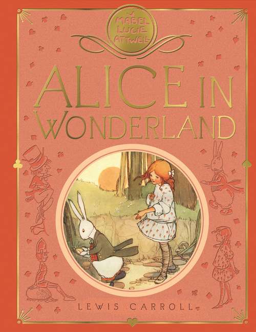 Book cover of Mabel Lucie Attwell's Alice in Wonderland: A Play: Compiled From Lewis Carroll's Stories Alice In Wonderland And Through The Looking-glass And What Alice Found There