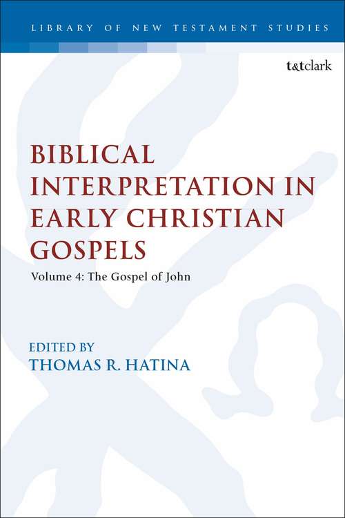 Book cover of Biblical Interpretation in Early Christian Gospels: Volume 4: The Gospel of John (The Library of New Testament Studies)