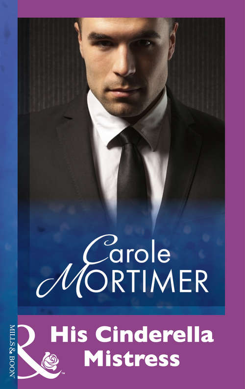 Book cover of His Cinderella Mistress: His Cinderella Mistress; Undeniable Demands; The Reunion Lie (ePub First edition) (Mills And Boon Modern Ser. #1)