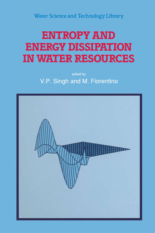 Book cover of Entropy and Energy Dissipation in Water Resources (1992) (Water Science and Technology Library #9)