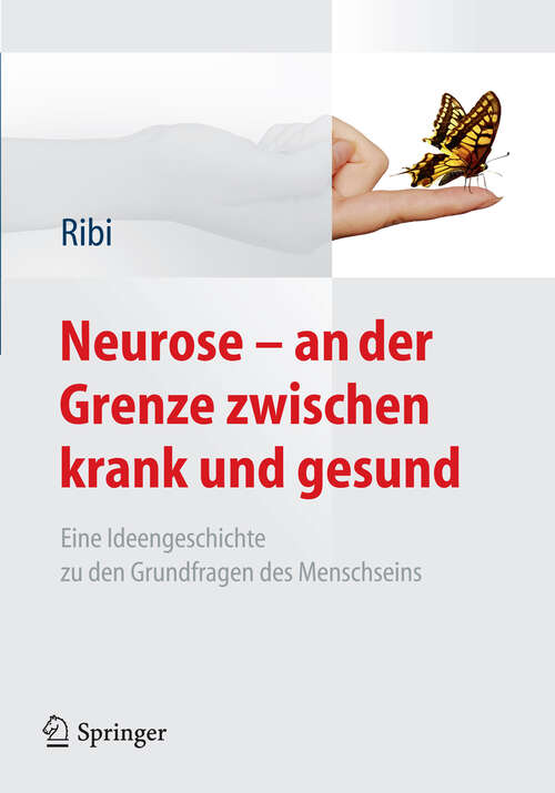 Book cover of Neurose - an der Grenze zwischen krank und gesund: Eine Ideengeschichte zu den Grundfragen des Menschseins (2011)