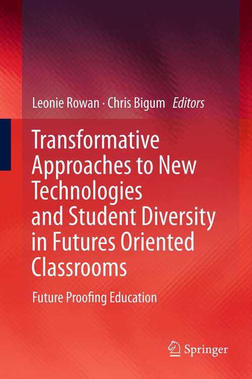 Book cover of Transformative Approaches to New Technologies and Student Diversity in Futures Oriented Classrooms: Future Proofing Education (2012)