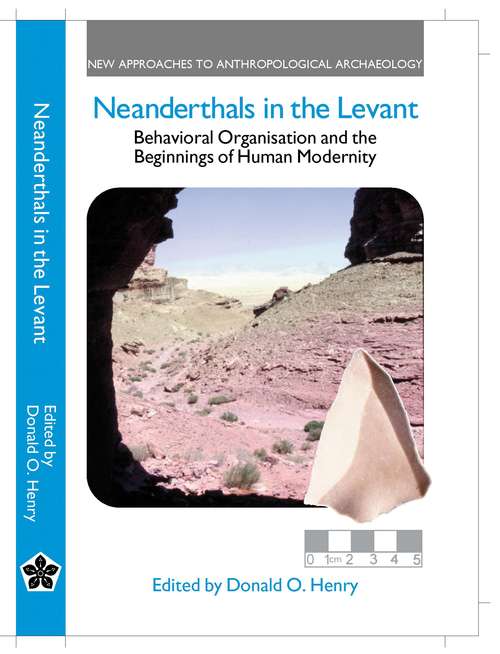 Book cover of Neanderthals in the Levant: Behavioural Organization and the Beginnings of Human Modernity (New Approaches to Anthropological Archaeology)