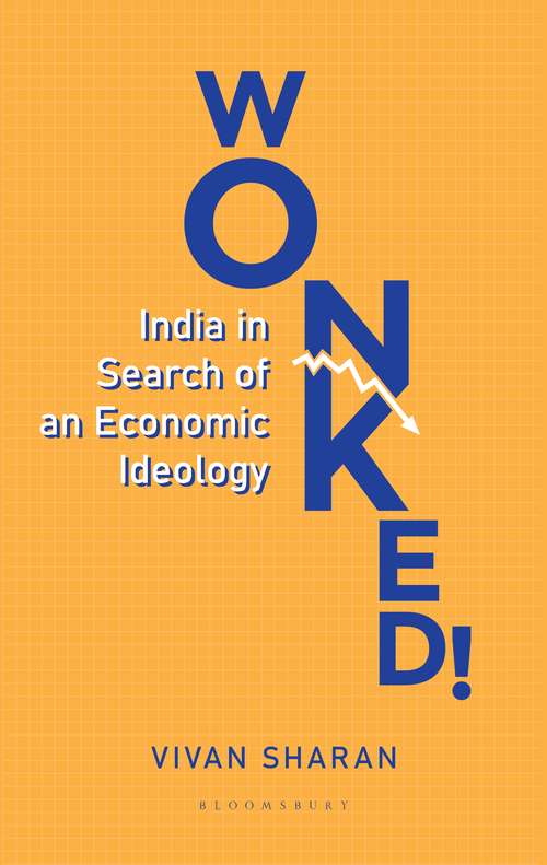 Book cover of Wonked!: India in Search of an Economic Ideology