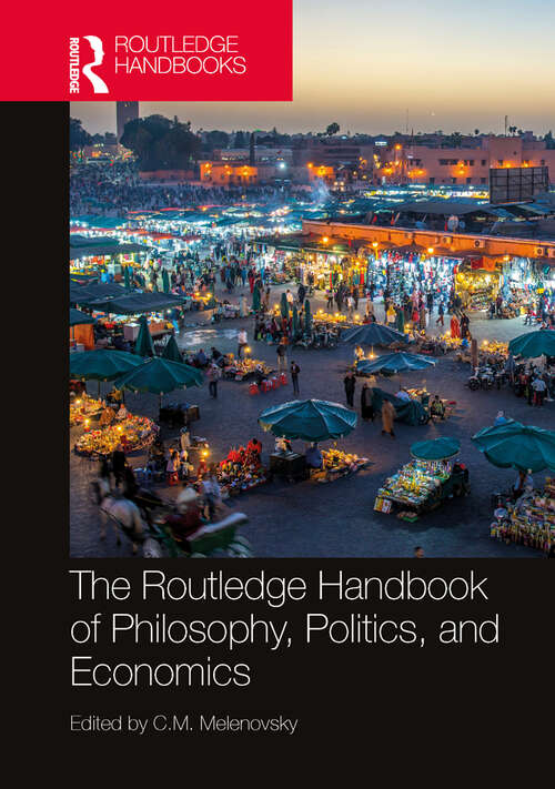 Book cover of The Routledge Handbook of Philosophy, Politics, and Economics (Routledge Handbooks in Philosophy)